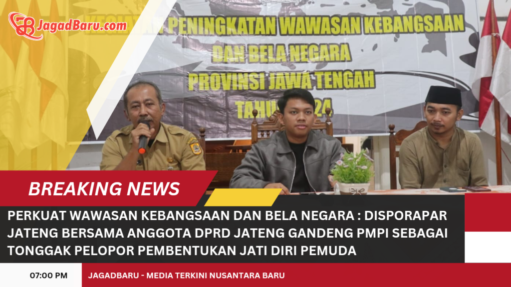 Merah-Modern-Berita-Terkini-Youtube-Thumbnail_20241209_233102_0000-1-1024x576 PERKUAT WAWASAN KEBANGSAAN DAN BELA NEGARA : DISPORAPAR JATENG BERSAMA ANGGOTA DPRD JATENG GANDENG PMPI SEBAGAI TONGGAK PELOPOR PEMBENTUKAN JATI DIRI PEMUDA %gambar